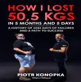 How I lost 50,5 kgs in 5 month and 5 days. A history of 1061 days of failures and a path to success - Piotr Konopka