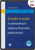 Środki trwałe w jednostkach sektora finansów publicznych (e-book z suplementem elektronicznym) - Jarosław Jurga