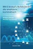 IBM i2 Analyst’s Notebook 8.9 dla analityków kryminalnych - Wojciech Szczepański