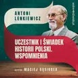 Uczestnik i świadek historii Polski. Wspomnienia - Antoni Lenkiewicz