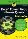 Excel Power Pivot i Power Query dla bystrzaków - Michael Alexander