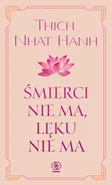 Śmierci nie ma, lęku nie ma - Hanh Thich Nhat