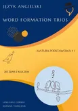 Matura podstawowa: Word Formation Trios cz.1 - Joanna Tomczuk