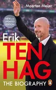 Ten Hag: The Biography - Maarten Meijer