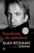 Prawdziwie, do szaleństwa Dzienniki - Alan Rickman