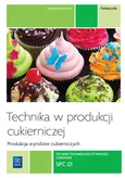 Technika w produkcji cukierniczej Podręcznik Tom 1 Technik technologii żywności cukiernik T.4 - Katarzyna Kocierz