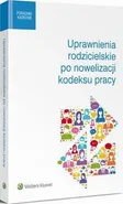 Uprawnienia rodzicielskie po nowelizacji kodeksu pracy - Agata Kamińska