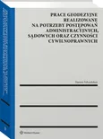 Prace geodezyjne realizowane na potrzeby postępowań administracyjnych, sądowych oraz czynności cywilnoprawnych - Felcenloben Dariusz