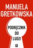 Podręcznik do ludzi - Manuela Gretkowska