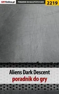 Aliens Dark Descent. Poradnik do gry - Jacek "Stranger" Hałas