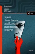 Pojęcia i twierdzenia implikowane przez pojęcie istnienia - Witkiewicz Stanisław Ignacy