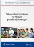 Szkolnictwo branżowe w nowym prawie oświatowym - Elżbieta Piotrowska-Albin