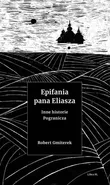 Epifania pana Eliasza Inne historie Pogranicza - Robert Gmiterek