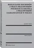 Rozliczanie dochodów z pracy pracowników polskich za granicą i pracowników zagranicznych w Polsce - Jarosław Sekita