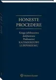 Honeste Procedere. Księga jubileuszowa dedykowana Profesorowi Kazimierzowi Lubińskiemu - Agnieszka Laskowska-Hulisz