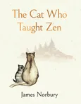 The Cat Who Taught Zen - James Norbury