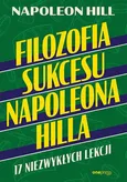 Filozofia sukcesu Napoleona Hilla 17 niezwykłych lekcji - Napoleon Hill