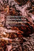 Hermeneutyka - fenomenologia - filozofia nadziei