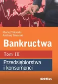Bankructwa Tom 3 Przedsiębiorstwa i konsumenci - Andrzej Tokarski