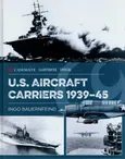 U.S. Aircraft Carriers 1939-45 - Ingo Bauernfeind