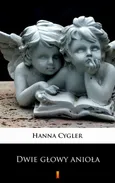 Dwie głowy anioła - Hanna Cygler