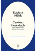 Car-trup i Król Duch - Elżbieta Kiślak