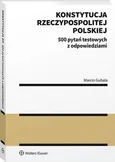 Konstytucja Rzeczypospolitej Polskiej. 500 pytań testowych z odpowiedziami - Marcin Gubała