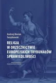 Religia w orzecznictwie europejskich trybunałów sprawiedliwości - Świątkowski Andrzej Marian