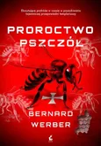 Proroctwo pszczół - Bernard Werber