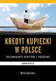 Kredyt kupiecki w Polsce Determinanty podażowe i popytowe - Adrian Becella