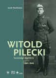 Witold Pilecki lovassági kapitány 1901-1948 - Jacek Pawłowicz