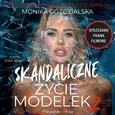 Skandaliczne życie modelek 2 - Monika Goździalska