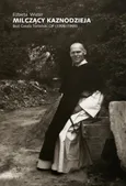 Milczący kaznodzieja. Brat Gwala Torbiński OP (1908–1999) - Elżbieta Wiater