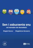 Sen i zaburzenia snu od narodzin do dorosłości - Magda Kaczor