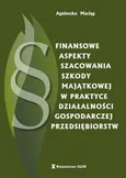 Finansowe aspekty szacowania szkody majątkowej w praktyce działalności gospodarczej przedsiębiorstw - Agnieszka Maciąg