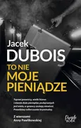 To nie moje pieniądze - Jacek Dubois