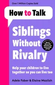 How To Talk: Siblings Without Rivalry - Adele Faber