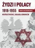 Żydzi i Polacy 1918-1955 - Marek Jan Chodakiewicz