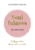 Soulfulness Żyj całą duszą - Alexandra Molina