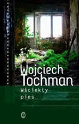 Wściekły pies - Wojciech Tochman