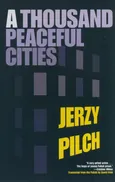 A Thousand Peaceful Cites - Jerzy Pilch