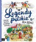 Legendy polskie dla dzieci Ciekawe miejsca, niezwykłe historie - Mariola Jarocka