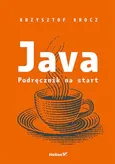 Java. Podręcznik na start - Krzysztof Krocz