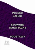 Polsko Czeski Słownik Tematyczny Podstawy - Opracowanie zbiorowe