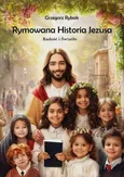 Rymowana historia Jezusa - Grzegorz Rybak