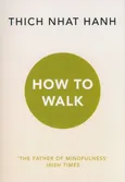 How To Walk - Hanh Thich Nhat
