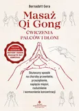 Masaż Qi Gong. Ćwiczenia palców i dłoni - Bernadett Gera