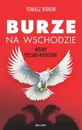 Burze na wschodzie Wojny polsko-rosyjskie - Tomasz Bohun
