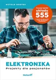 Elektronika Projekty dla pasjonatów - Witold Wrotek