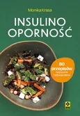 Insulinooporność 80 przepisów na pyszne i zdrowe dania - Monika Krasa
